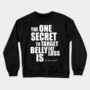 The Secret to Target Belly Fat Loss Crewneck Sweatshirt